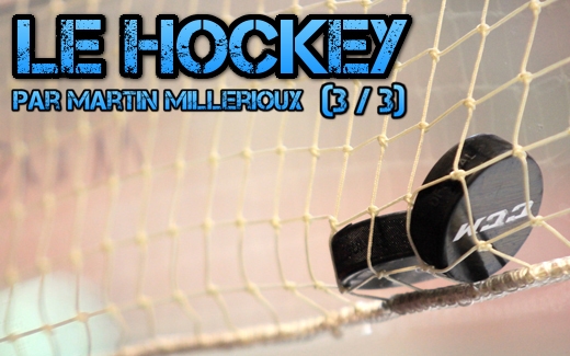 Photo hockey Autour du hockey - Autour du hockey - Le Hockey, par Martin Millerioux (3e partie)