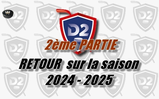 Photo hockey Division 2 - Division 2 - D2 : Retour sur la saison 2024/2025 - Episode 2 