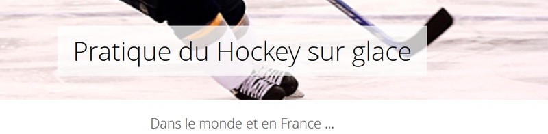 Photo hockey Hockey en France - Hockey en France - LE HOCKEY SUR GLACE : Dossier de L