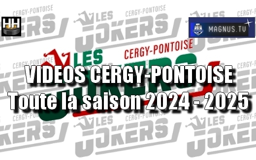 Photo hockey Ligue Magnus - Ligue Magnus : Cergy-Pontoise (Les Jokers) - LM : VIDEOS CERGY-PONTOISE - Toute la saison 2024-2025
