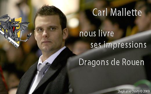 Photo hockey Ligue Magnus - Ligue Magnus : Rouen (Les Dragons) - Carl Mallette se livre  Hockey Hebdo