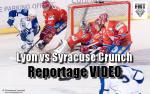 Lyon vs Syracuse Crunch (AHL) : Reportage Vido