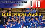 Interviews Audio : Mondiaux U18