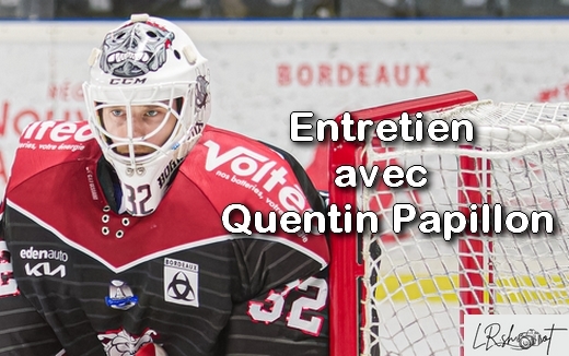 Photo hockey Entretien avec Quentin Papillon avant Les Playoffs - Ligue Magnus : Bordeaux (Les Boxers)