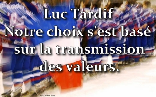Luc Tardif : Notre choix s'est basé sur la transmission des valeurs.
