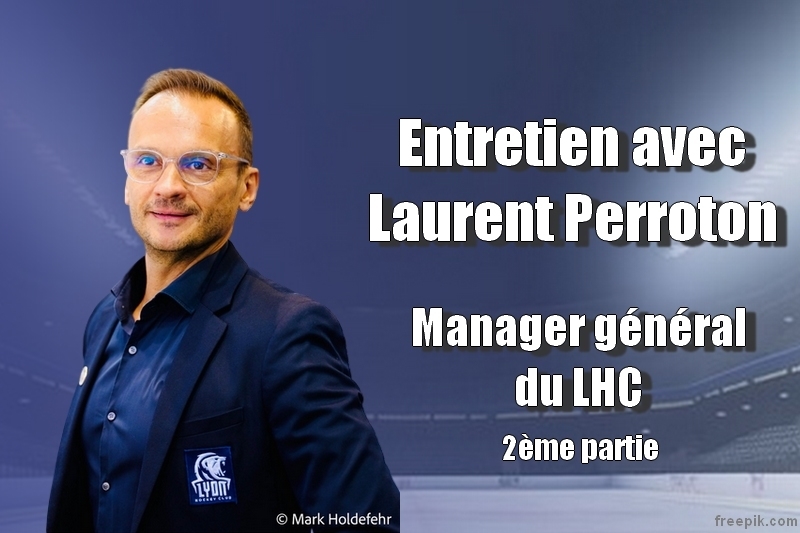 2 / LYON - ITW Laurent PERROTON - LE HOCKEY FRANÇAIS